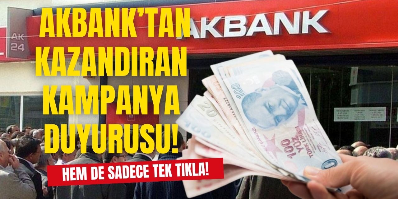 Akbank'tan sadece tek tıkla 250 TL kazanın! Hiçbir şey yapmanıza gerek yok tek talimatınızla paranız cebinizde