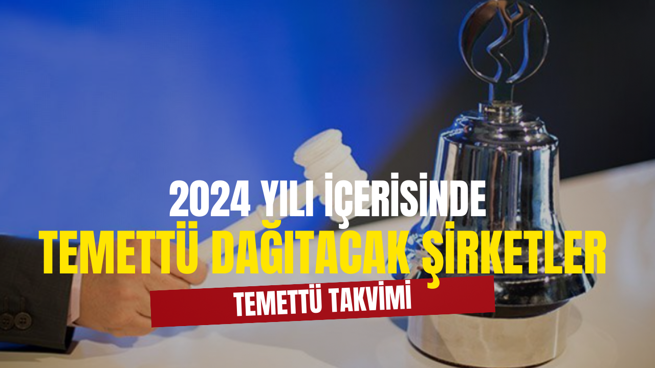 2024 Yılında Temettü Verecek Borsa Hisseleri Ve Ödeme Tarihleri