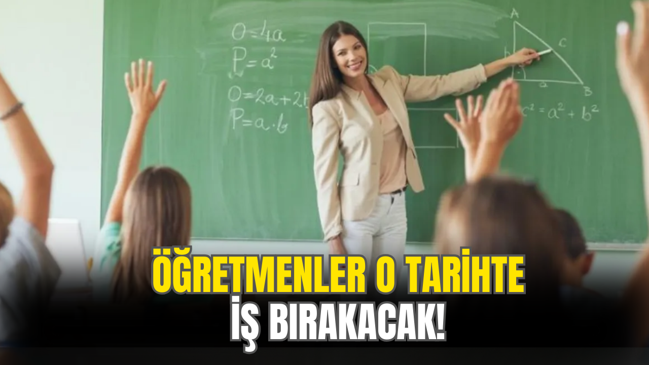 Öğretmenler O Tarihte İş Bırakacak