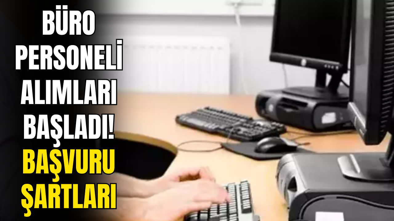 Büro Personel Alımı İçin Süre Doluyor! Başvuru Şartları Açıklandı