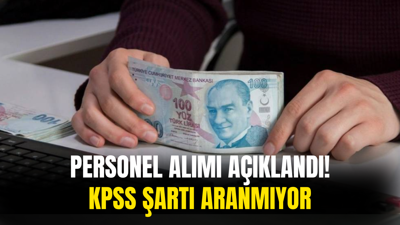 Personel Alımı İçin Detaylar Duyuruldu! KPSS Şartı Yok