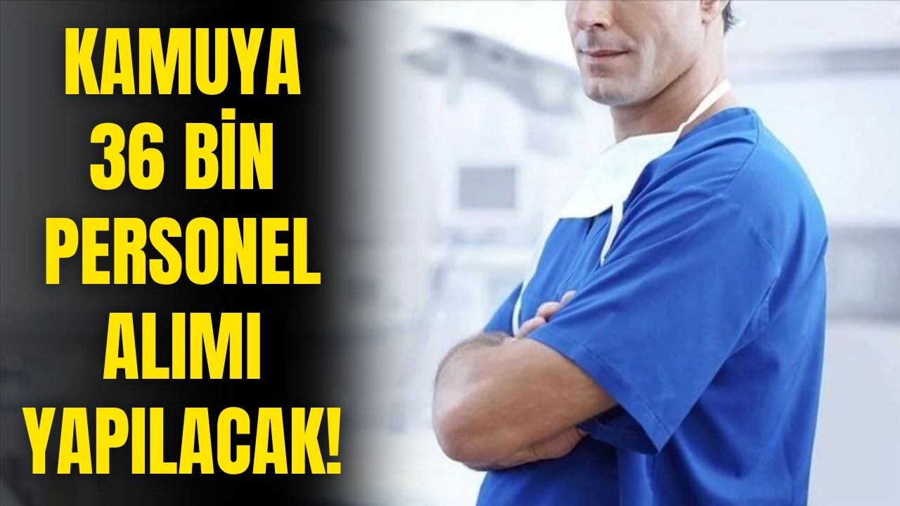 Kamuya 36 bin dev personel alım ilanı geldi! Başvuru şartları, KPSS puanı ve tüm detaylar belli oldu