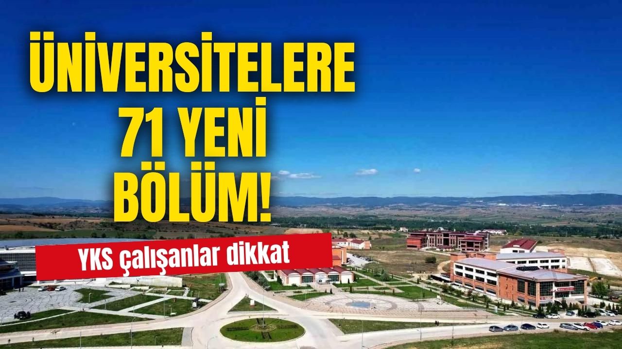 YKS çalışanlar dikkat! Üniversitelere 71 yeni bölüm geliyor