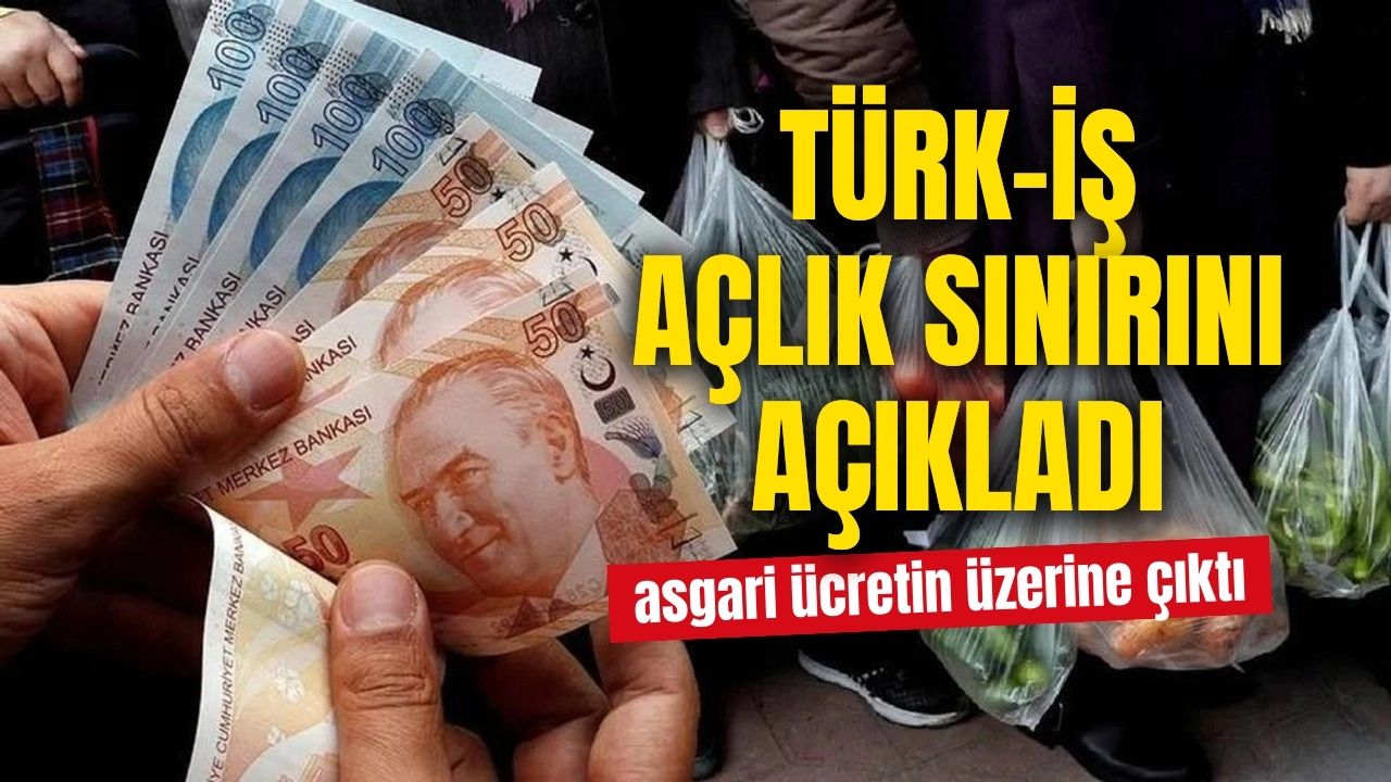 Türk-İş Nisan ayı açlık sınırını açıkladı