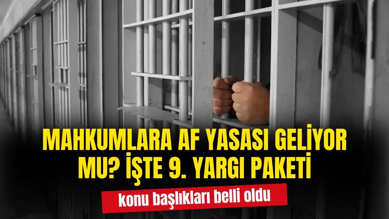 Mayıs 2024 af yasası son dakika Resmi Gazete! 9. yargı paketinde yer alacak mı?
