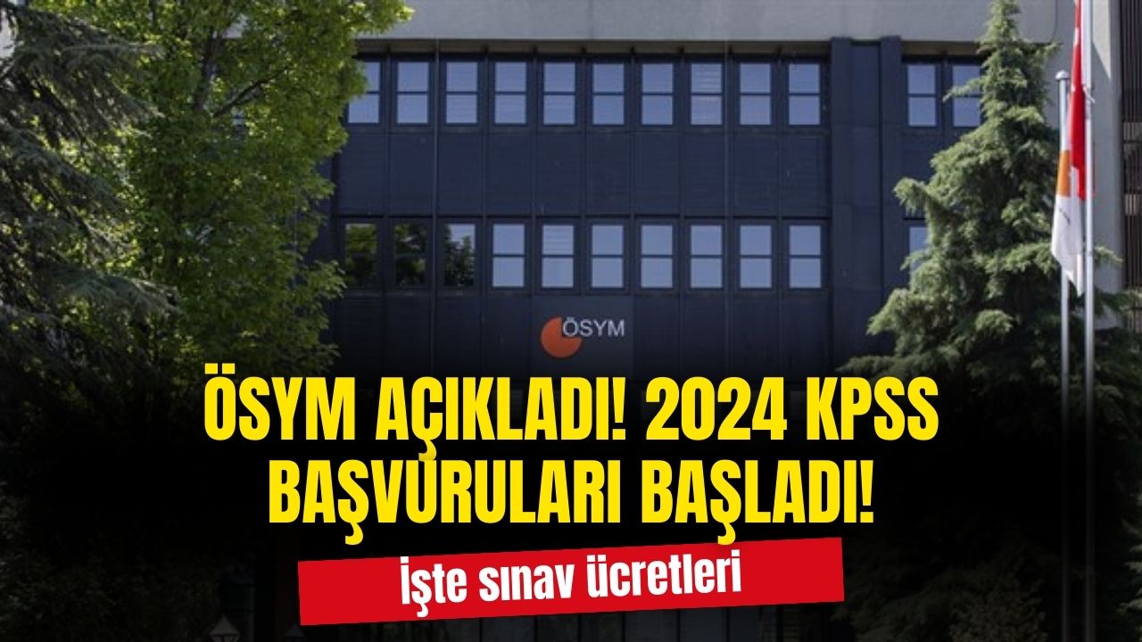 2024 KPSS başvuruları başladı! KPSS 2024 başvuru ücreti ne kadar, nereden yatırılır?