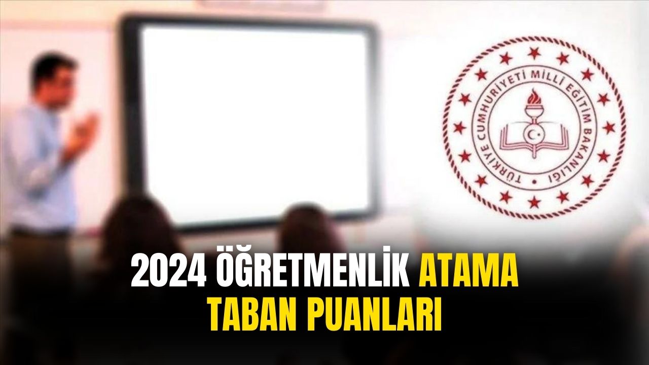 2024 öğretmenlik atama taban puanları! Branşların kontenjanları ve taban puanları