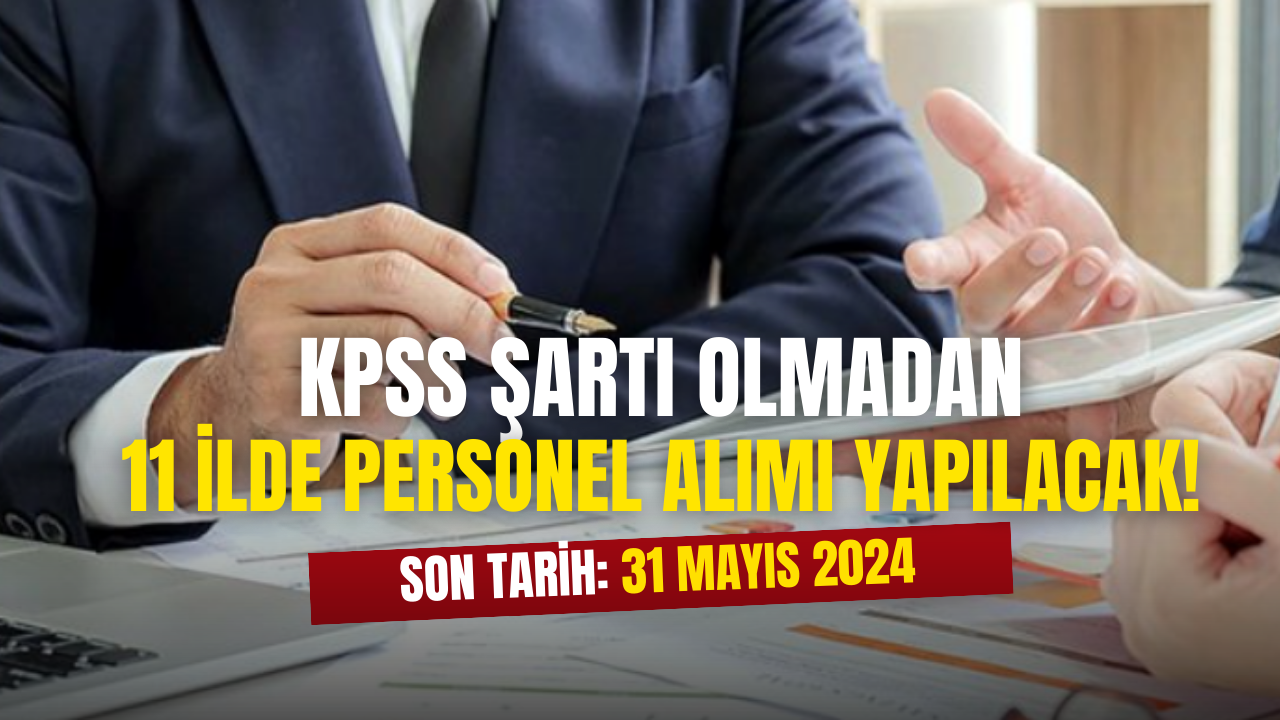 KPSS Şartsız 11 İlde Personel Alımı Yapılacak! İşte Başvuru Ekranı