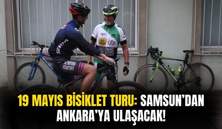 19 Mayıs Bisiklet Turu'nda Samsun'dan Ankara'ya Türk Bayrağı ile Toprak Gönderilecek!