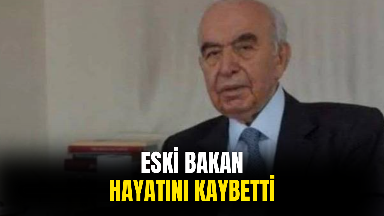 Eski Bakan Hayatını Kaybetti