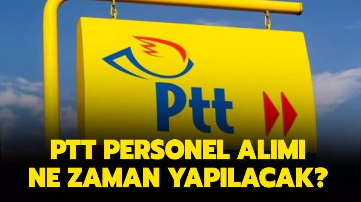 KPSS'den 60 65 70 75 80 alanlar dikkat! PTT 2024 yılı personel alımı ne zaman?