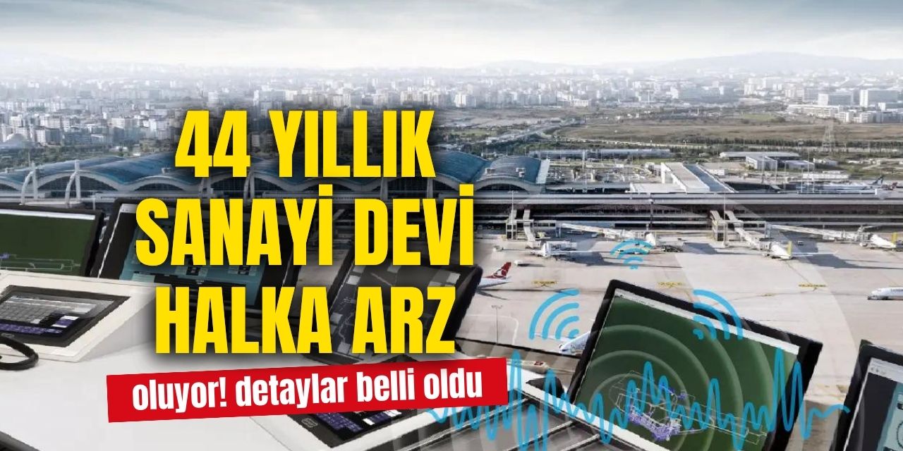 44 Yıllık Sanayi Devi Halka Arz Oluyor