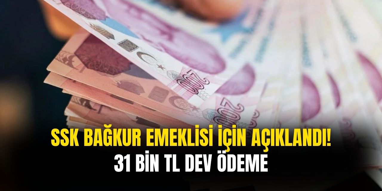 Kuruşu kuruşuna hesaplandı! Emeklilere net 31 bin TL ödeme yapılacak