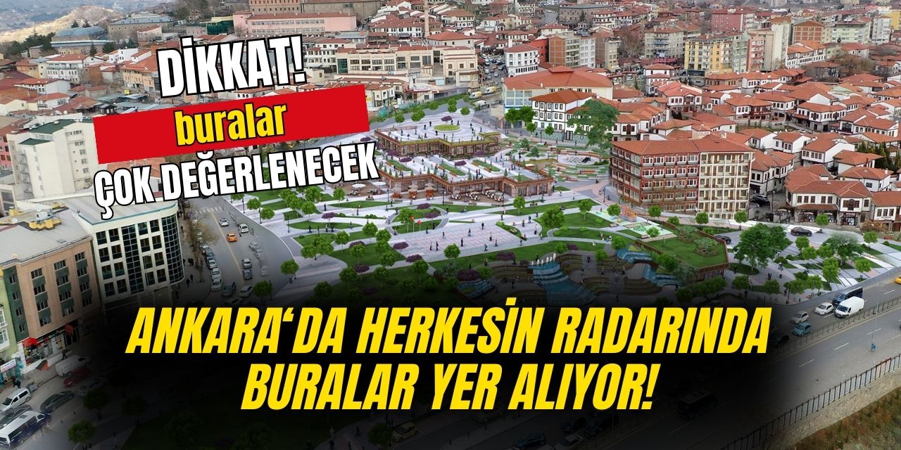 Ankara'da gayrimenkul yatırımı denilince herkes buraya akın ediyor! Yıllar sonra öyle değerlenecek ki burada yeri olan yaşadı